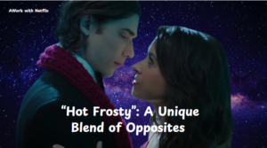 Netflix's-Hot-Frosty-Unique-Blend-Opposites