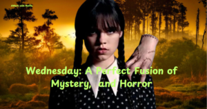 wednesday-a-perfect-fusion-mystery-humor-and-horror