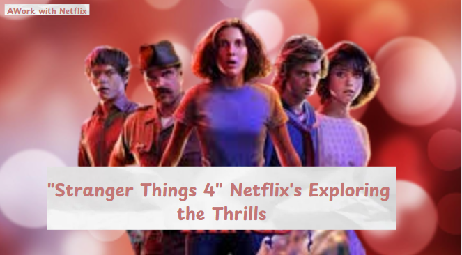 Stranger-Things-4-Netflix-Exploring-the-Thrills