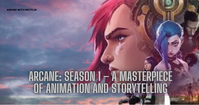 arcane-season1-masterpiece-animation-and-storytelling