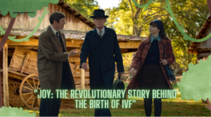 joy-the-revolutionary-story-behind-the-birth-of-ivf