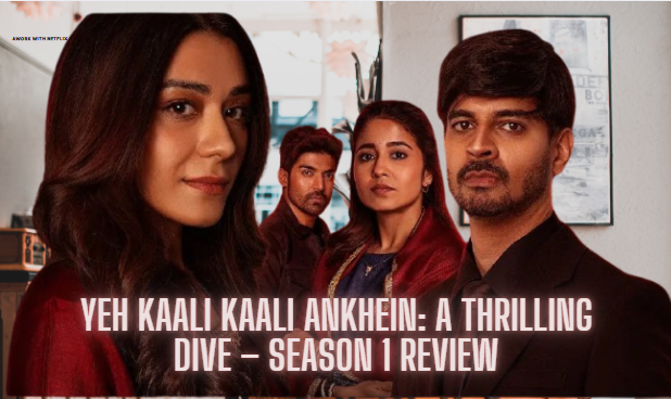 yeh-kaali-kaali-ankhein-thrilling-dive-sea-1-review