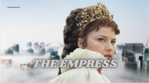 the-empress-netflixs-drama-everyone's-talking-about